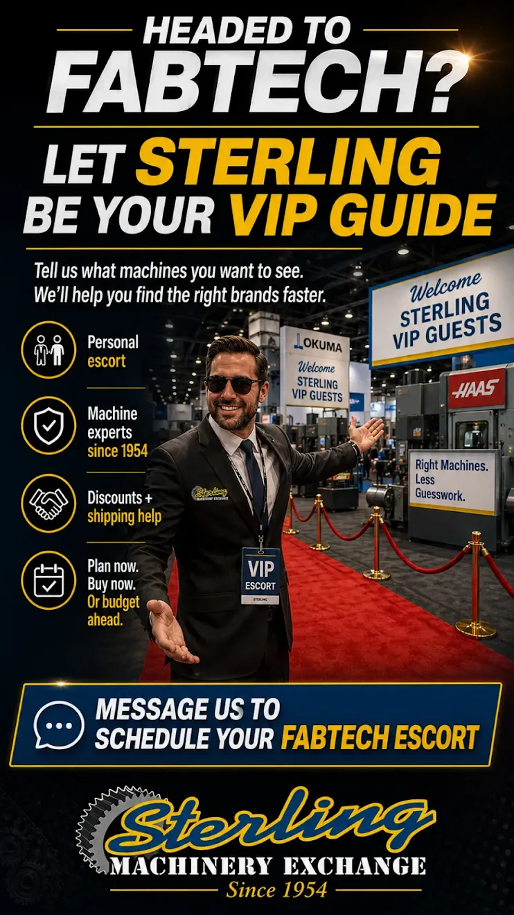 Let Sterling be your FABTECH VIP guide: personal escort, machine experts since 1954, discounts and shipping help. Plan now, buy now, or budget ahead.